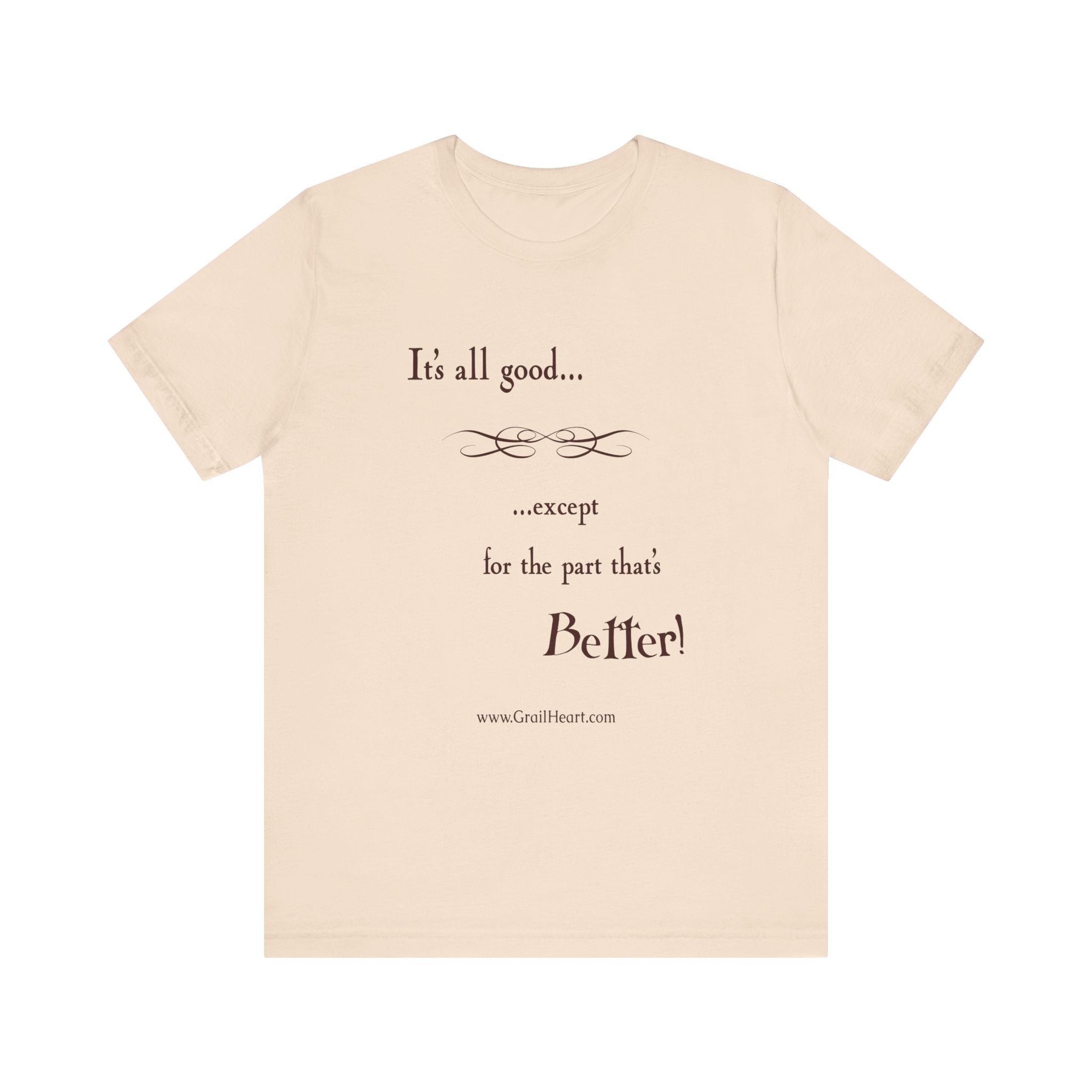 "It's All Good..." T-Shirt