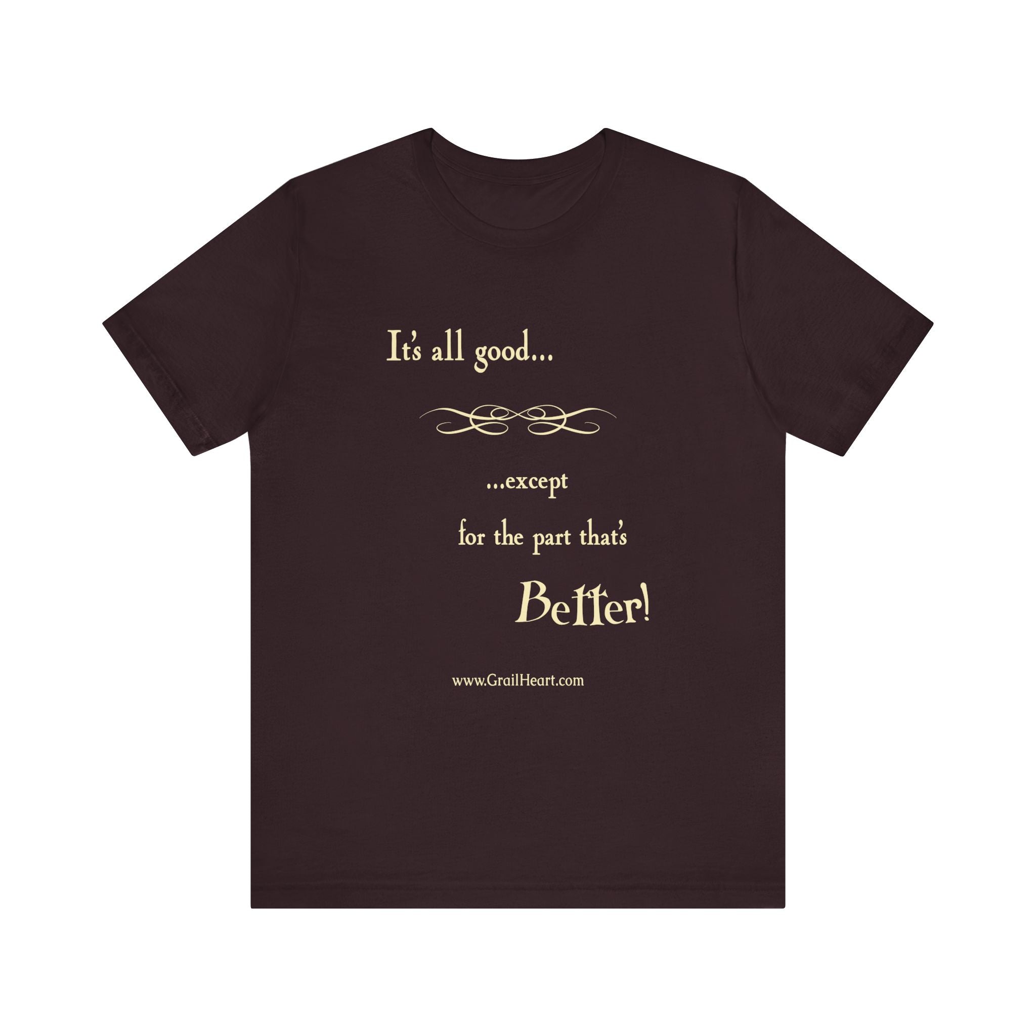 "It's All Good..." T-Shirt
