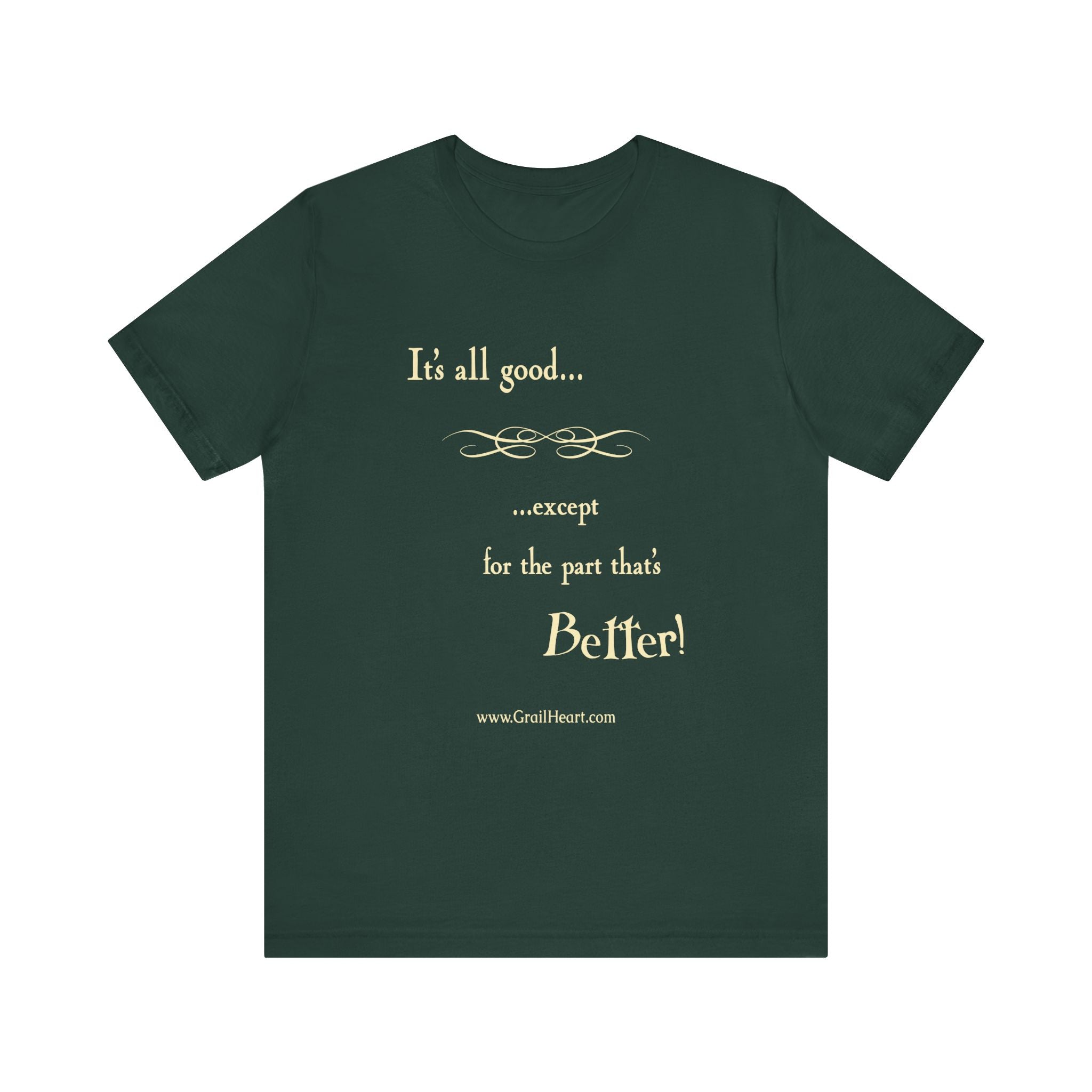 "It's All Good..." T-Shirt