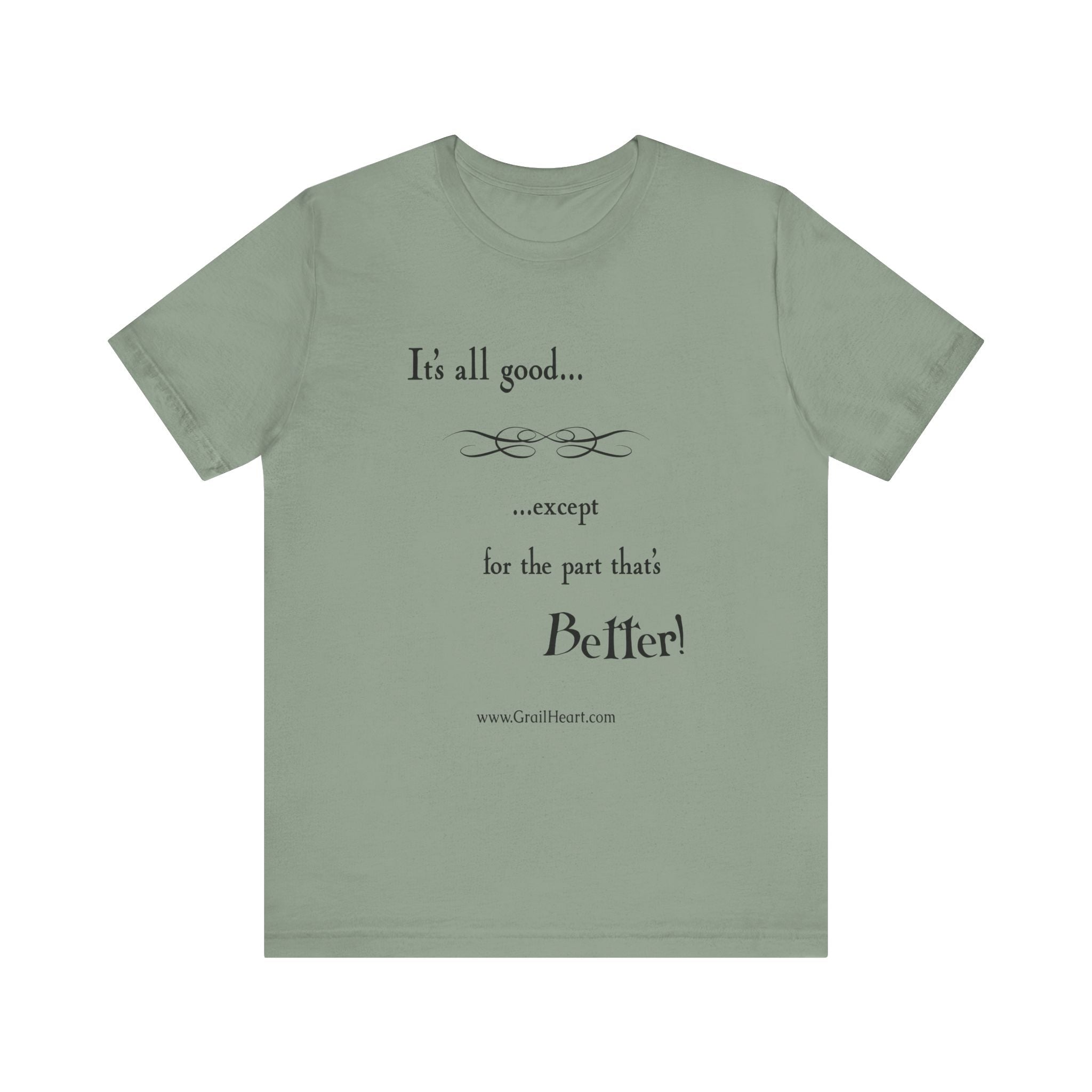 "It's All Good..." T-Shirt