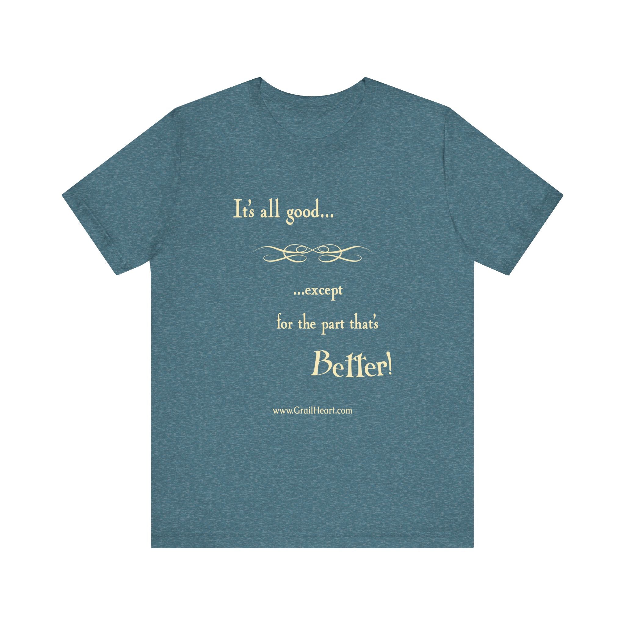 "It's All Good..." T-Shirt
