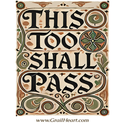 "This Too Shall Pass"