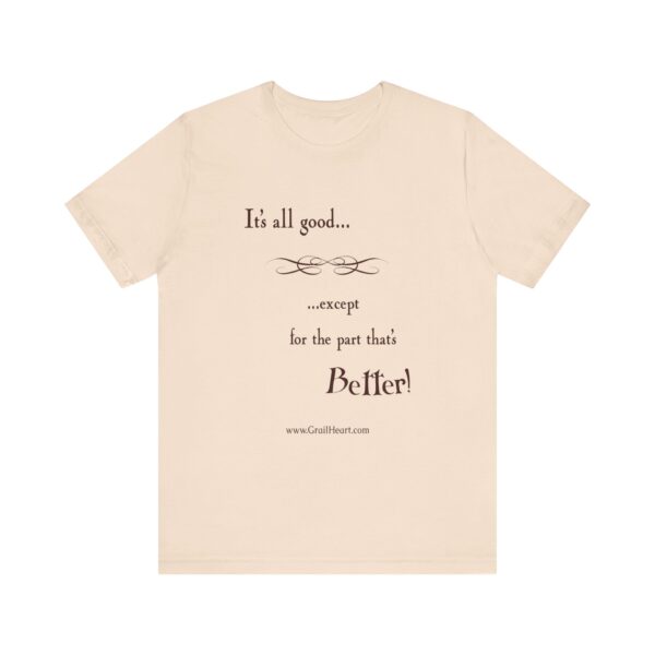 "It's All Good..." T-Shirt - Image 7