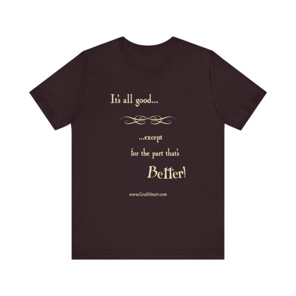 "It's All Good..." T-Shirt