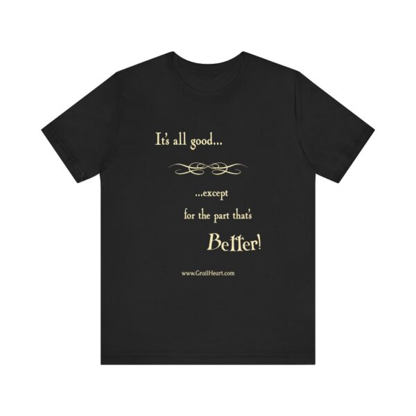"It's All Good..." T-Shirt - Image 4