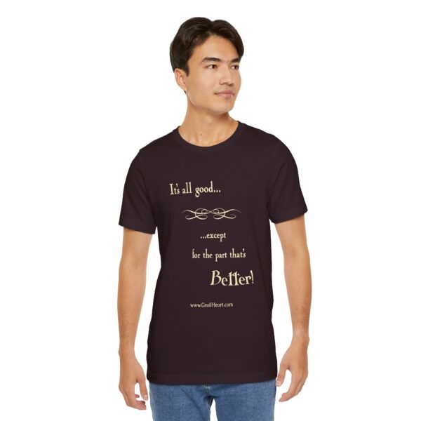 "It's All Good..." T-Shirt - Image 3