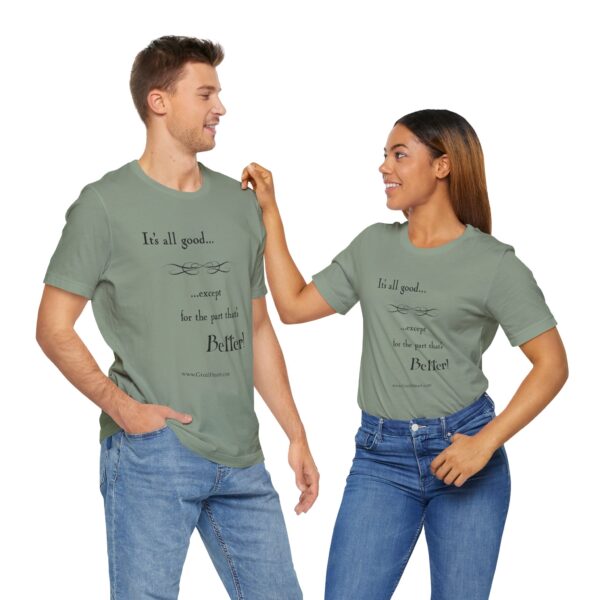 "It's All Good..." T-Shirt - Image 12