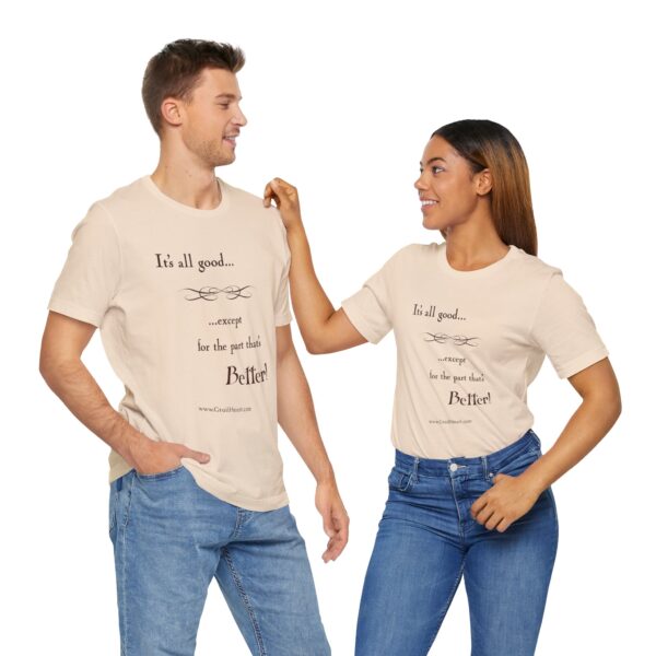 "It's All Good..." T-Shirt - Image 9