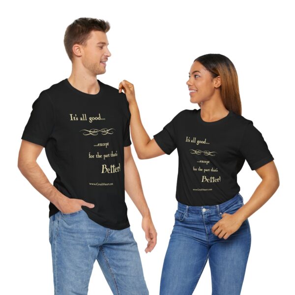 "It's All Good..." T-Shirt - Image 6