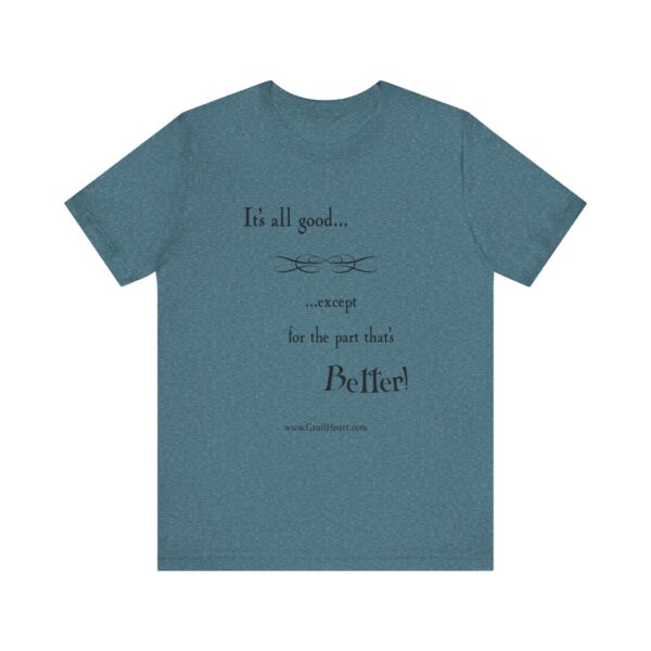"It's All Good..." T-Shirt - Image 16