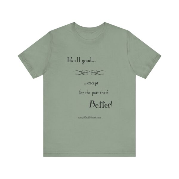 "It's All Good..." T-Shirt - Image 10