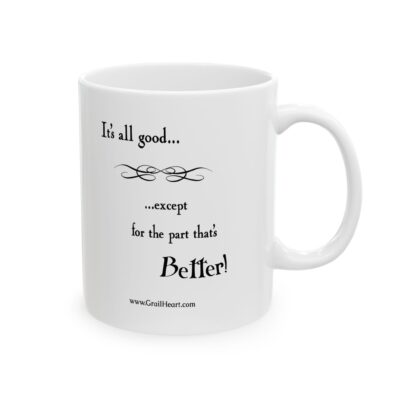 "It's All Good..." Ceramic Mug