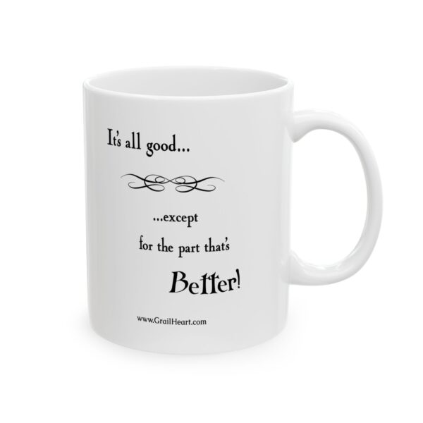"It's All Good..." Ceramic Mug